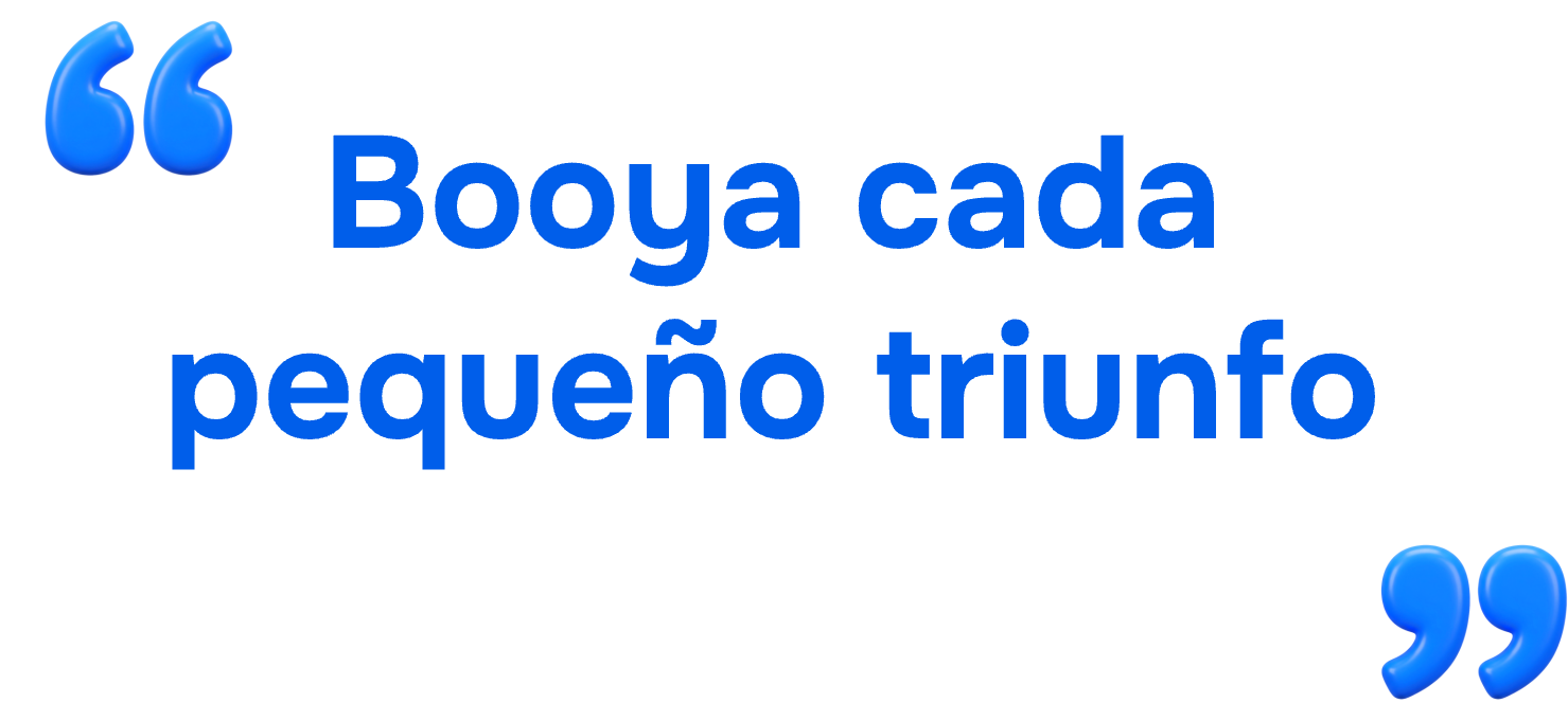 Booya cada pequeño triunfo